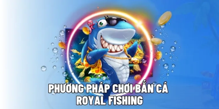 Bí Kíp Chơi Bắn Cá Royal Fishing Tại ANO88 Đỉnh Cao Săn Thưởng